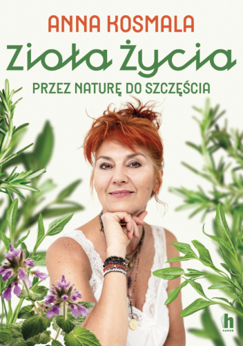 Zioła życia. Przez naturę do szczęścia