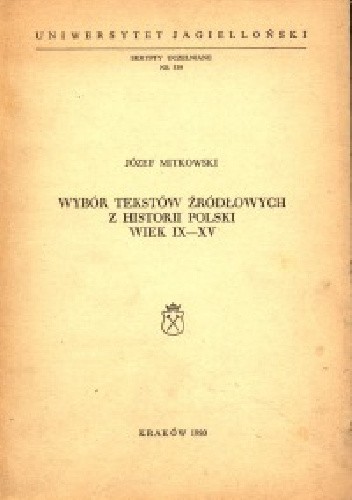 Wybór tekstów źródłowych z historii Polski. Wiek IX-XV