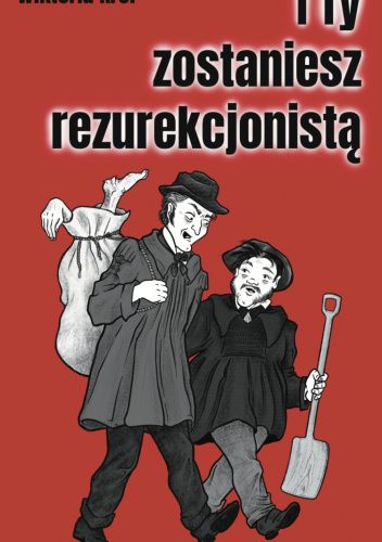 I Ty zostaniesz rezurekcjonistą