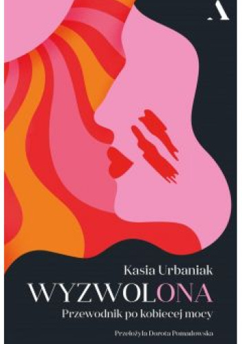 Wyzwolona. Przewodnik po kobiecej mocy