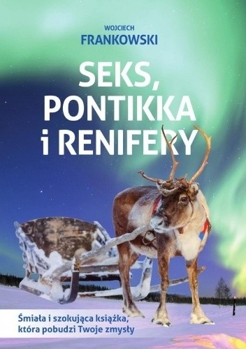 Seks, pontikka i renifery