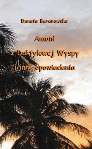 Amani z Daktylowej Wyspy i inne opowiadania