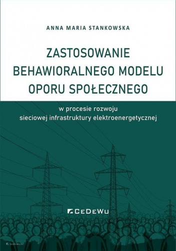 Zastosowanie behawioralnego modelu oporu społecznego w procesie rozwoju sieciowej infrastruktury elektroenergetycznej