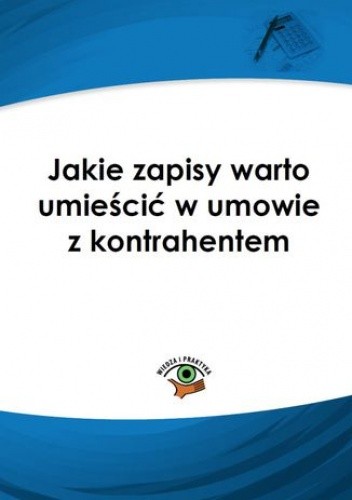 Jakie zapisy warto umieścić w umowie z kontrahentem