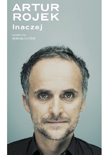 Artur Rojek. Inaczej