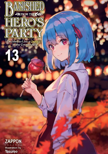 Banished from the Hero's Party, I Decided to Live a Quiet Life in the Countryside, Vol. 13 (light novel)