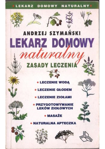 Lekarz domowy naturalny. Zasady leczenia