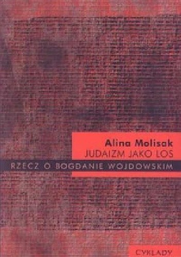 Judaizm jako los: rzecz o Bogdanie Wojsowskim