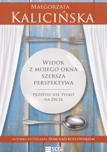 Widok z mojego okna. Szersza perspektywa. Przepisy nie tylko na życie