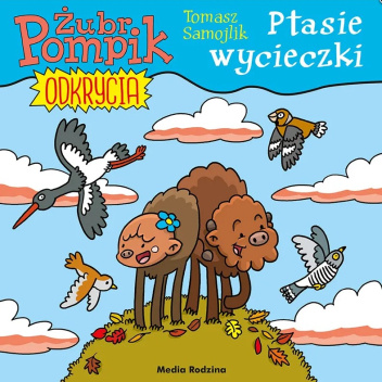 Żubr Pompik. Odkrycia. Ptasie wycieczki