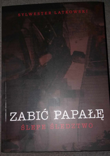 Zabić Papałę - ślepe śledztwo