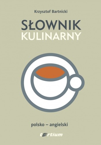 Słownik kulinarny. Polsko-angielski