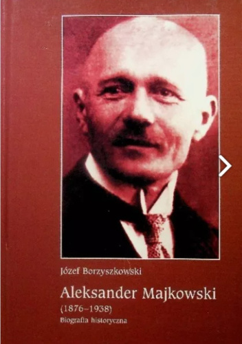 Aleksander Majkowski (1876-1938): biografia historyczna