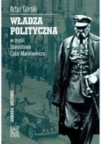 Władza polityczna w myśli Stanisława Cata-Mackiewicza