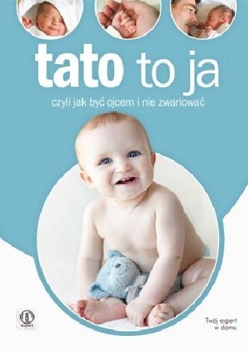 tato to ja czyli jak być ojcem i nie zwariować