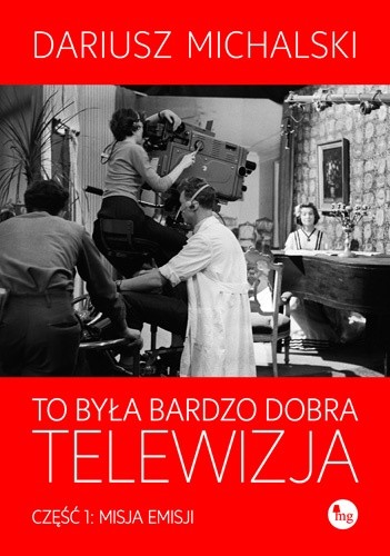 To była bardzo dobra telewizja. Część 1: Misja emisji