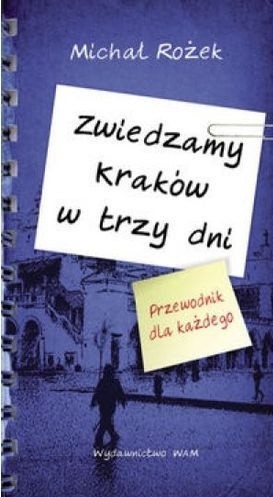 Zwiedzamy Kraków w trzy dni. Przewodnik dla każdego