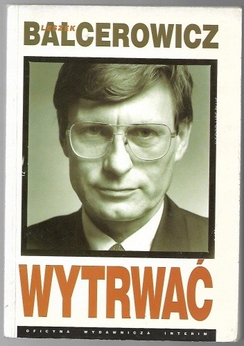 Leszek Balcerowicz - Wytrwać