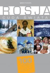 Rosja. Cuda świata. 100 kultowych rzeczy, zjawisk, miejsc