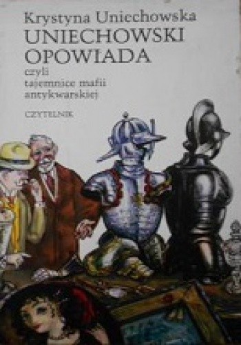 Uniechowski opowiada, czyli tajemnice mafii antykwarskiej