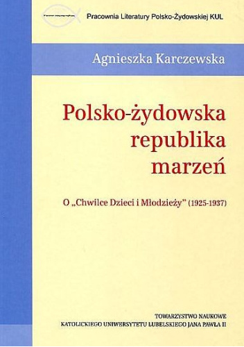 Polsko-żydowska republika marzeń. O "Chwilce Dzieci i Młodzieży" (1925-1937)