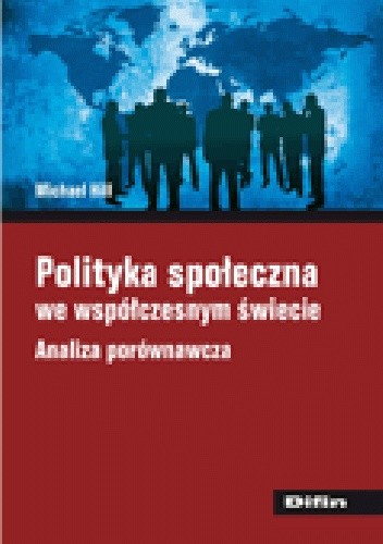 Polityka społeczna we współczesnym świecie. Analiza porównawcza