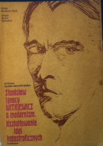 Stanisław Ignacy Witkiewicz a modernizm. Kształtowanie idei katastroficznych