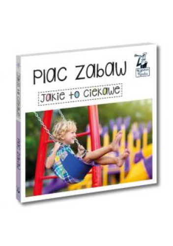 Jakie to ciekawe. Plac zabaw