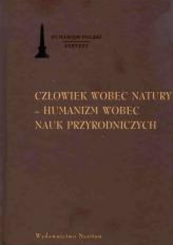 Człowiek wobec natury Humanizm wobec nauk przyrodniczych