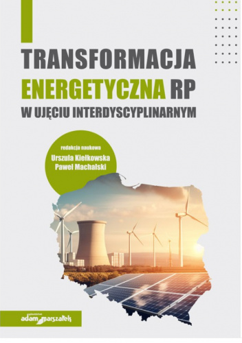 Transformacja energetyczna RP w ujęciu interdyscyplinarnym
