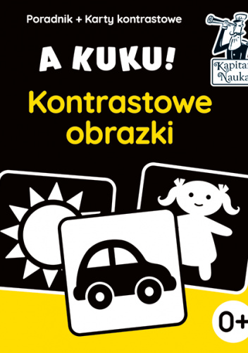 A kuku! Kontrastowe obrazki. Poradnik + karty kontrastowe Karty kontrastowe z rysunkami dla dzieci od pierwszych dni życia.