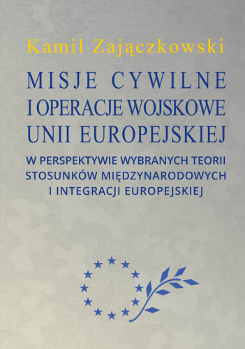 Misje cywilne i operacje wojskowe Unii Europejskiej w perspektywie wybranych teorii stosunków między