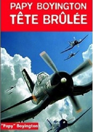Tête brûlée : Ma véritable histoire