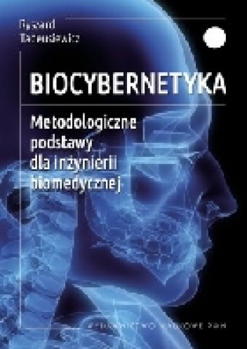 Biocybernetyka. Metodologiczne podstawy dla inżynierii biomedycznej.