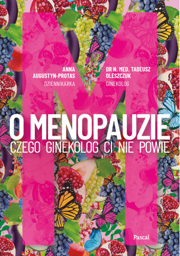 O menopauzie. Czego ginekolog Ci nie powie