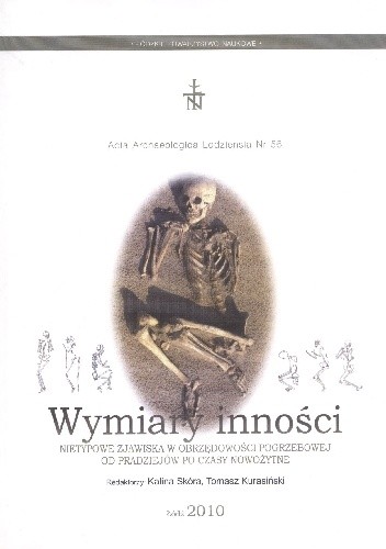 Wymiary inności. Nietypowe zjawiska w obrzędowości pogrzebowej od pradziejów po czasy nowożytne