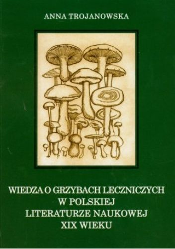 Wiedza o grzybach leczniczych w polskiej literaturze naukowej