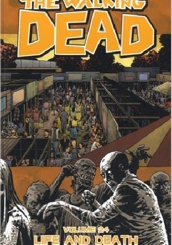 The Walking Dead Volume 24: Life and Death