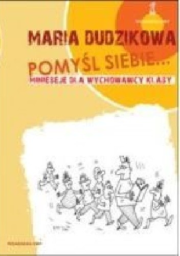 Pomyśl siebie... Minieseje dla wychowawcy klasy