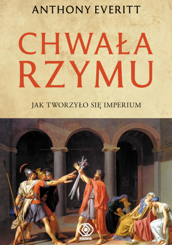 Chwała Rzymu. Jak tworzyło się imperium