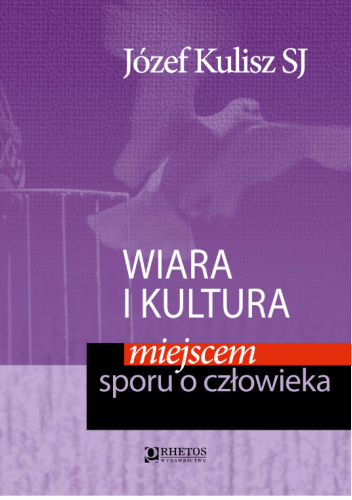 Wiara i kultura miejscem sporu o człowieka