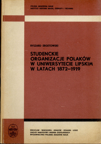 Studenckie organizacje Polaków na Uniwersytecie Lipskim w latach 1872-1919