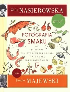 Fotografia smaku, czyli 24 obiady dla tych, którzy lubią i nie lubią przyjmować gości