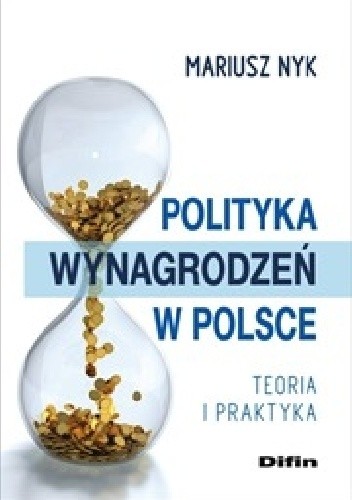 Polityka wynagrodzeń w Polsce. Teoria i praktyka