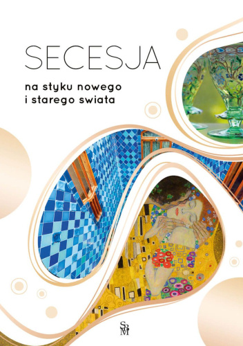 Secesja. Na styku nowego i starego świata