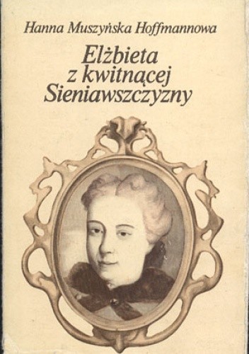 Elżbieta z kwitnącej Sieniawszczyzny
