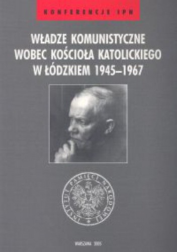 Władze komunistyczne wobec Kościoła katolickiego w łódzkiem 1945-1967