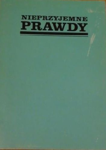 Nieprzyjemne prawdy. Aforyzmy naszych czasów