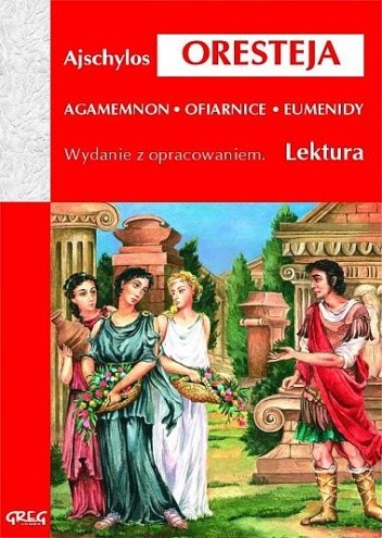 Oresteja (Agamemnon, Ofiarnice, Eumenidy)
