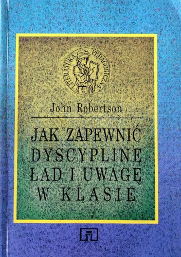 Jak zapewnić dyscyplinę, ład i uwagę w klasie
